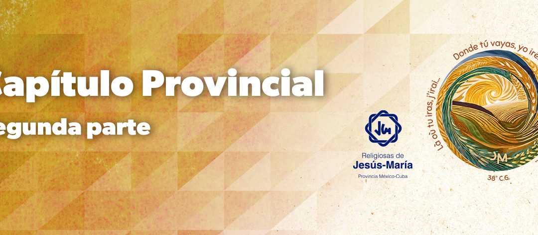 Inicio de la segunda parte del Capítulo Provincial de las Religiosas de Jesús- María México-Cuba